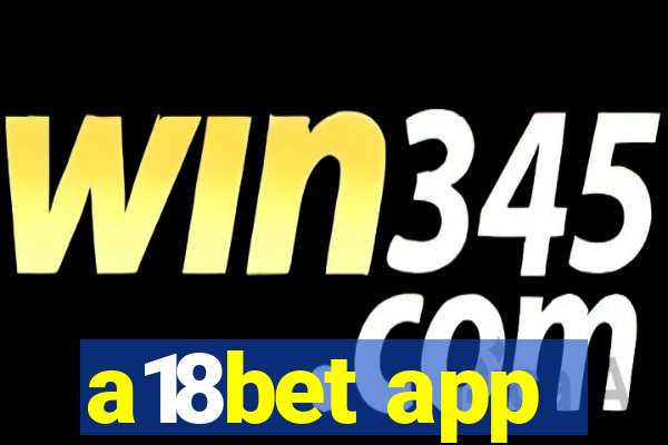 a18bet app